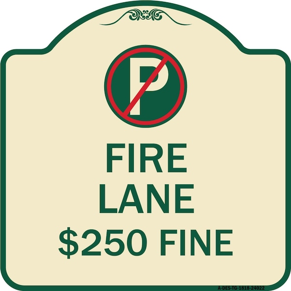 Fire Lane $250 Fine W/ No ParkingHeavy-Gauge Aluminum Architectural Sign, 18" x 18", TG-1818-24022
